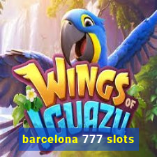 barcelona 777 slots